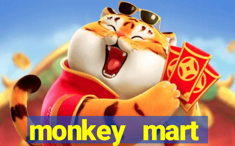 monkey mart dinheiro infinito